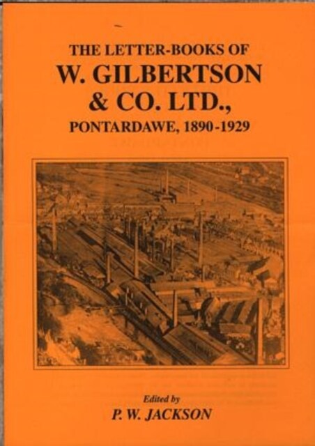 The Letter-books of  W.Gilbertson and Co., Pontardawe, 1890-1929 (Hardcover)