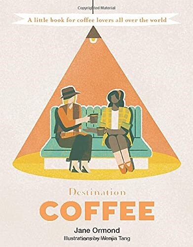 Destination Coffee: A Little Book for Coffee Lovers All Over the World (Hardcover)