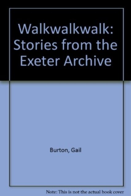 Walkwalkwalk: Stories from the Exeter Archive (Paperback)