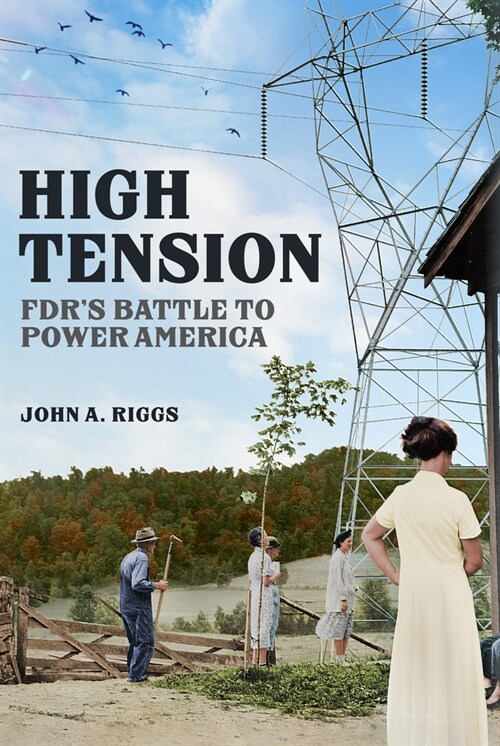 High Tension : FDRs Battle to Power America (Hardcover)