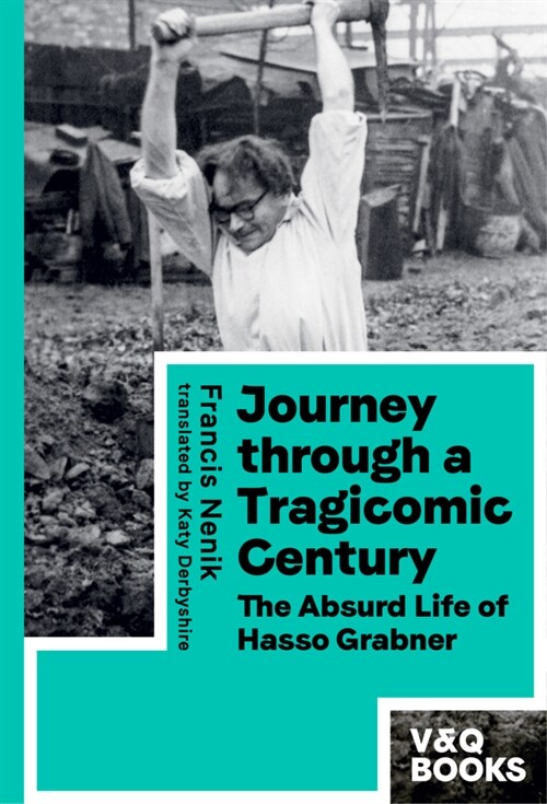 Journey through a Tragicomic Century : The Absurd Life of Hasso Grabner (Paperback)