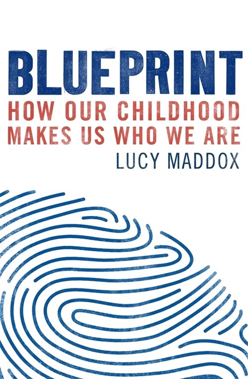 Blueprint : How our childhood makes us who we are (Paperback)