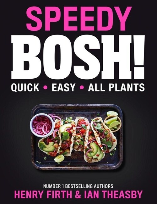 Speedy BOSH! : Over 100 Quick and Easy Plant-Based Meals in 30 Minutes (Hardcover)
