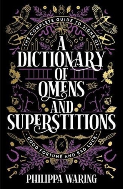 A Dictionary of Omens and Superstitions : The Complete Guide to Signs of Good Fortune and Bad Luck (Paperback, Main)