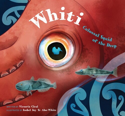 Whiti: Colossal Squid of the Deep (Hardcover)