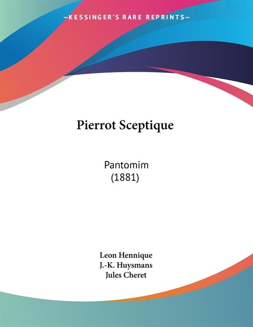 Pierrot Sceptique: Pantomim (1881) (Paperback)