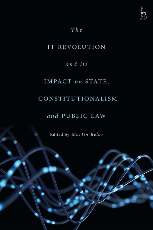 The IT Revolution and its Impact on State, Constitutionalism and Public Law (Hardcover)