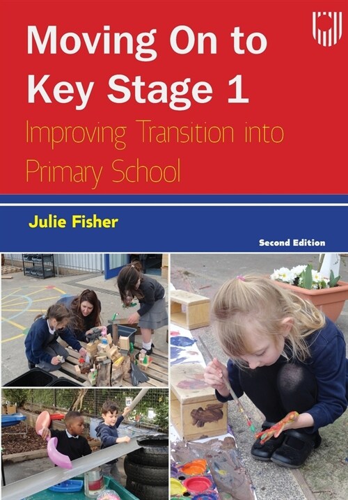 Moving on to Key Stage 1: Improving Transition into Primary School, 2e (Paperback, 2 ed)