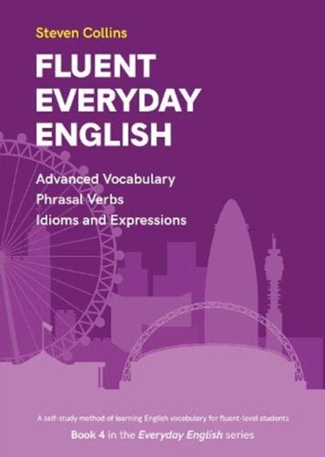 Fluent Everyday English : Book 4 in the Everyday English Advanced Vocabulary series (Paperback)