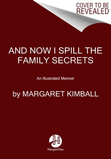And Now I Spill the Family Secrets: An Illustrated Memoir (Paperback)