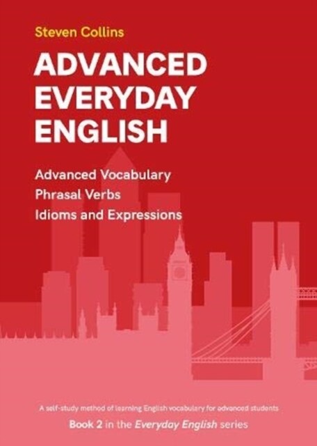 Advanced Everyday English : Book 2 in the Everyday English Advanced Vocabulary series (Paperback)