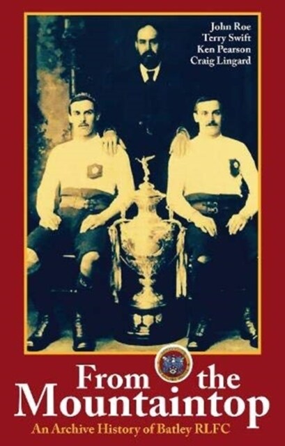 From the Mountaintop : An archive history of Batley RLFC (Paperback)