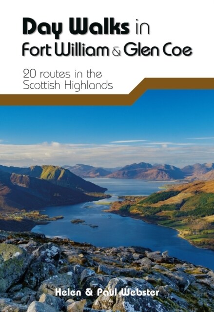 Day Walks in Fort William & Glen Coe : 20 routes in the Scottish Highlands (Paperback)