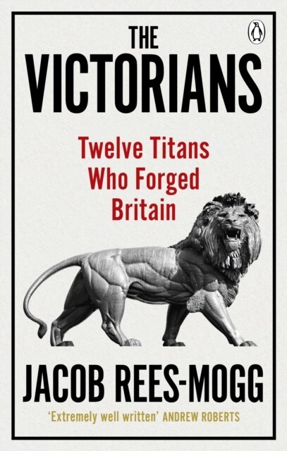 The Victorians : Twelve Titans who Forged Britain (Paperback)