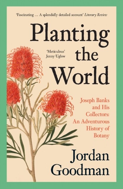 Planting the World : Joseph Banks and His Collectors: an Adventurous History of Botany (Paperback)