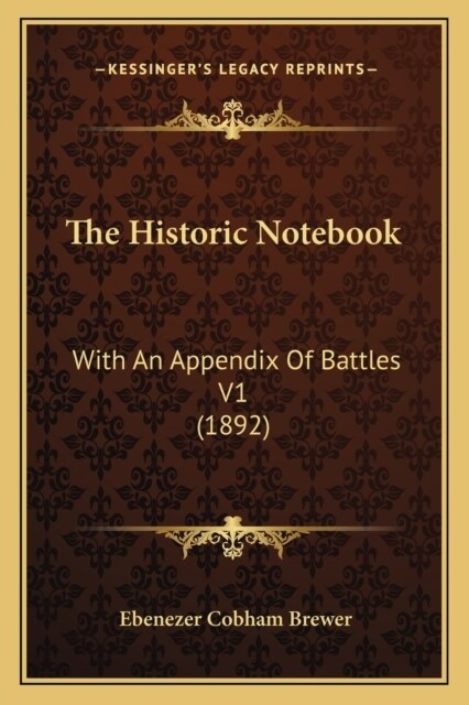 The Historic Notebook: With An Appendix Of Battles V1 (1892) (Paperback)