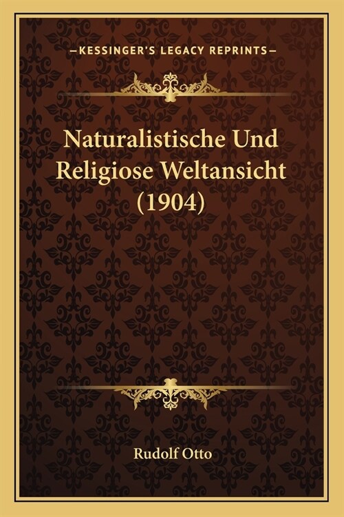 Naturalistische Und Religiose Weltansicht (1904) (Paperback)