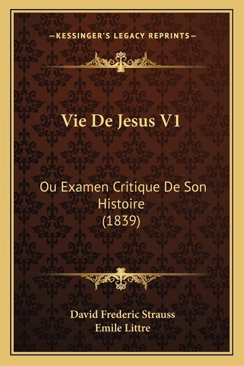 Vie De Jesus V1: Ou Examen Critique De Son Histoire (1839) (Paperback)