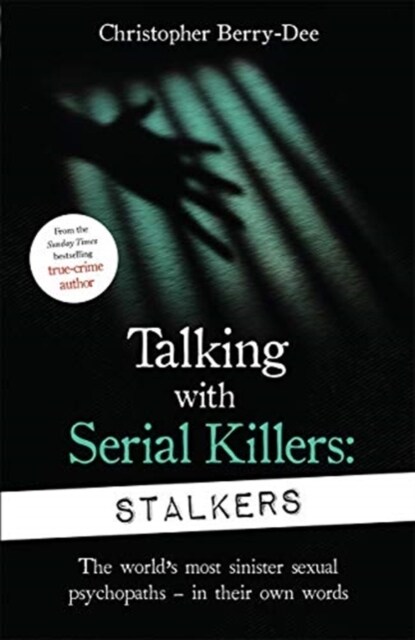 Talking With Serial Killers: Stalkers : From the UKs No. 1 True Crime author (Paperback)