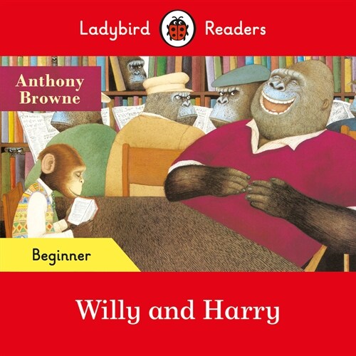 Ladybird Readers Beginner Level - Anthony Browne - Willy and Harry (ELT Graded Reader) (Paperback)