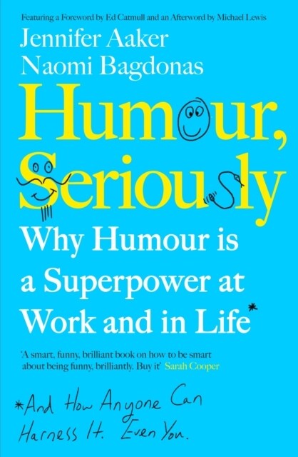 Humour, Seriously : Why Humour Is A Superpower At Work And In Life (Paperback)
