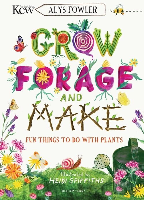 KEW: Grow, Forage and Make : Fun things to do with plants (Paperback)