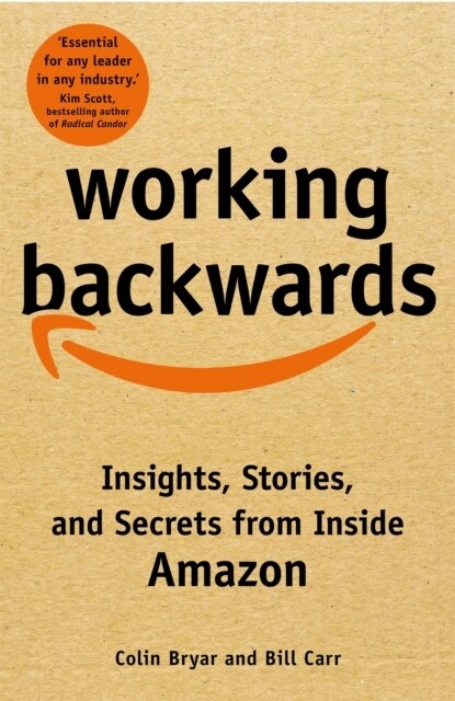 Working Backwards : Insights, Stories, and Secrets from Inside Amazon (Hardcover)