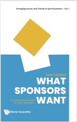 What Sponsors Want: An Inspirational Guide For Event Marketers (Hardcover)