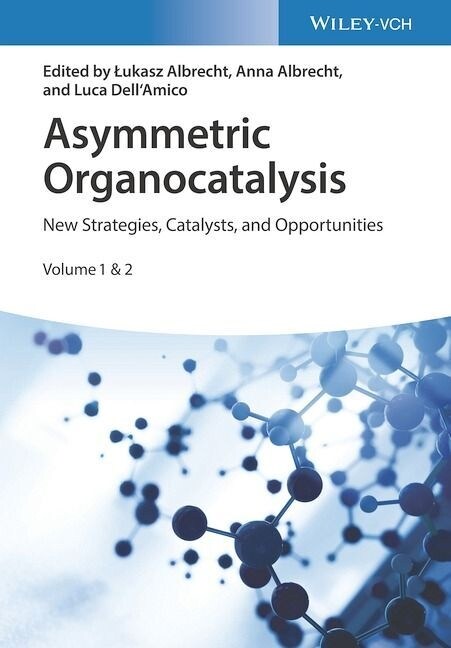 Asymmetric Organocatalysis: New Strategies, Catalysts, and Opportunities, 2 Volumes (Hardcover)
