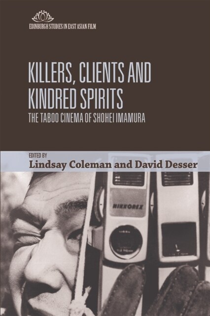 Killers, Clients and Kindred Spirits : The Taboo Cinema of Shohei Imamura (Paperback)