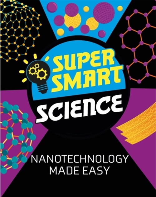 Super Smart Science: Nanotechnology Made Easy (Hardcover)