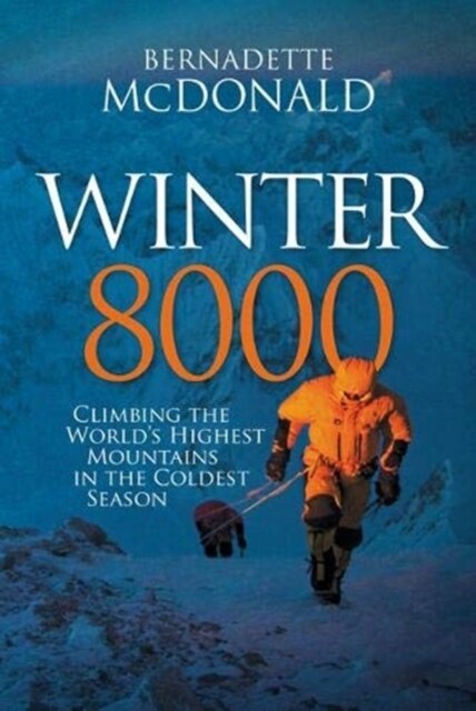 Winter 8000 : Climbing the worlds highest mountains in the coldest season (Hardcover)