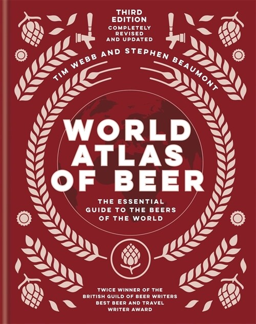World Atlas of Beer : THE ESSENTIAL GUIDE TO THE BEERS OF THE WORLD (Hardcover)