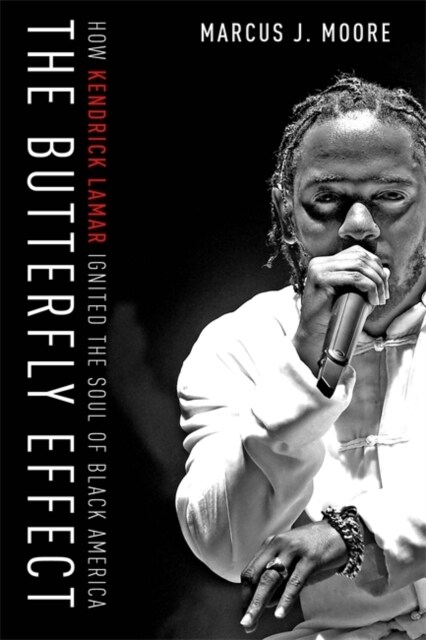 The Butterfly Effect : How Kendrick Lamar Ignited the Soul of Black America (Paperback)