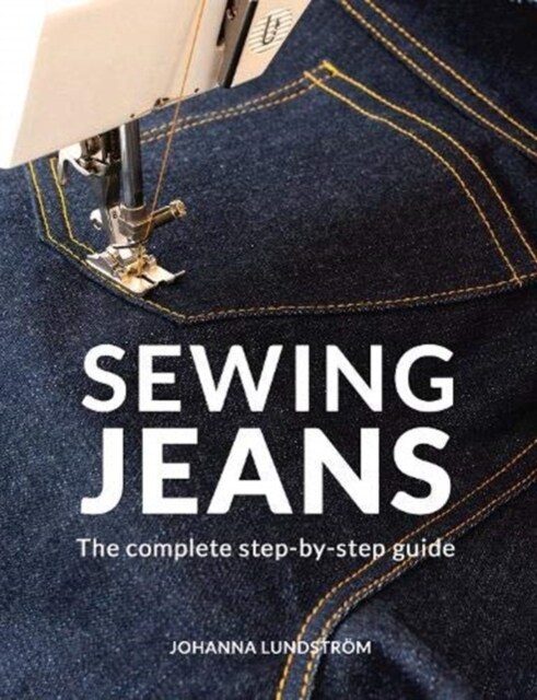 Sewing Jeans : The complete step-by-step guide (Paperback)