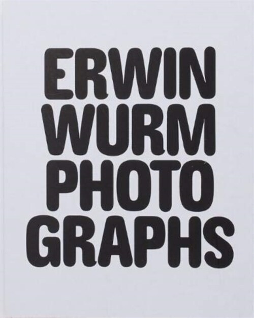 Erwin Wurm Photographs (Paperback)