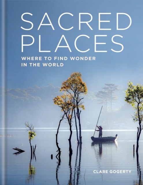 Sacred Places : Where to find wonder in the world (Hardcover)