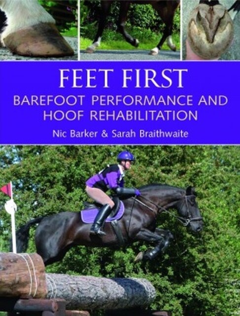 Feet First : Barefoot Performance and Hoof Rehabilitation (Paperback)