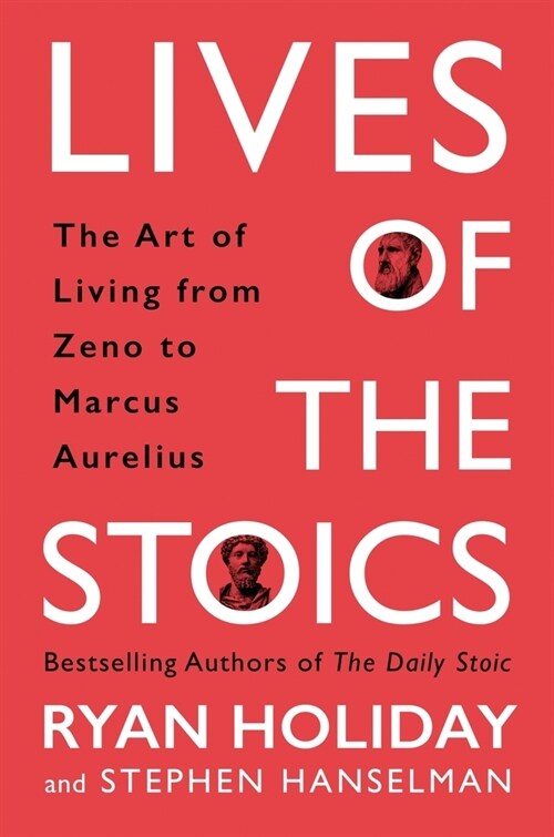 Lives of the Stoics : The Art of Living from Zeno to Marcus Aurelius (Hardcover, Main)
