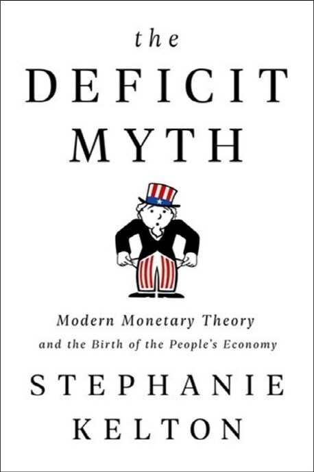 [중고] The Deficit Myth : Modern Monetary Theory and the Birth of the Peoples Economy (Paperback)