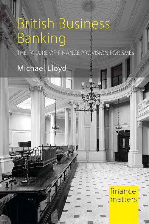 British Business Banking : The Failure of Finance Provision for SMEs (Hardcover)