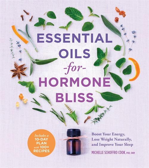 Essential Oils for Hormone Bliss: Boost Your Energy, Lose Weight Naturally, and Improve Your Sleep (Paperback)