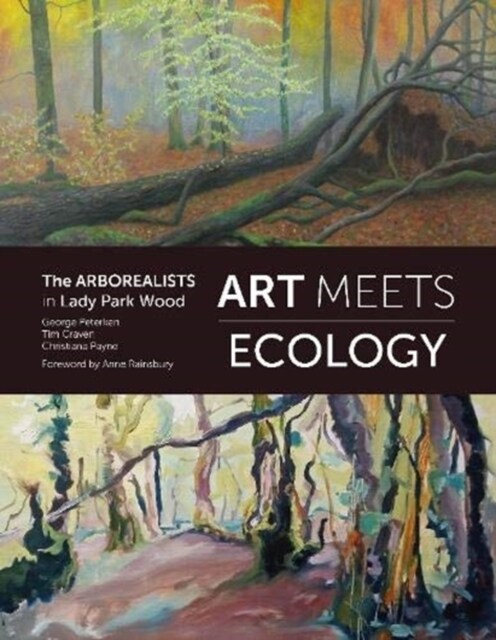 Art Meets Ecology : The Arborealists in Lady Park Wood (Paperback)