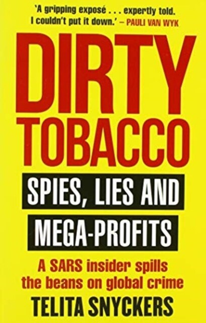 Dirty Tobacco : Spies, Lies and Mega-Profits (Paperback)