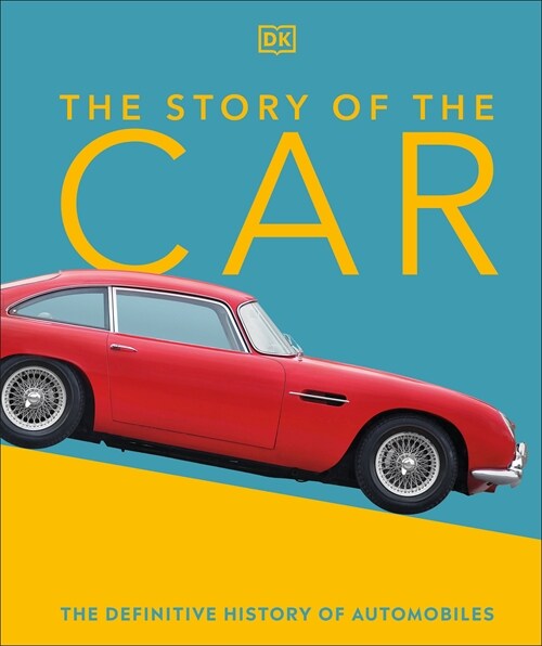 The Story of the Car : The Definitive History of Automobiles (Hardcover)