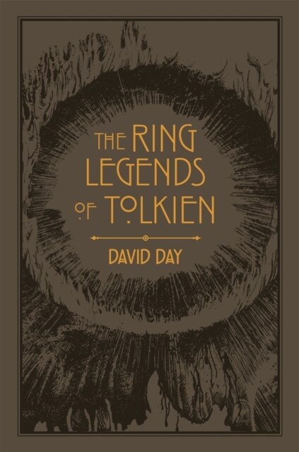The Ring Legends of Tolkien : An Illustrated Exploration of Rings in Tolkiens World, and the Sources that Inspired his Work from Myth, Literature and (Paperback)