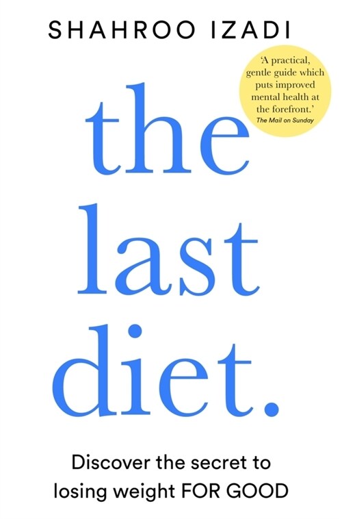 The Last Diet : Discover the Secret to Losing Weight – For Good (Paperback)