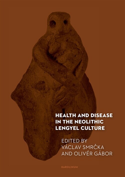 Health and Disease in the Neolithic Lengyel Culture (Paperback)