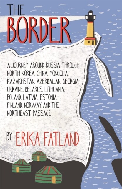 The Border - A Journey Around Russia : SHORTLISTED FOR THE STANFORD DOLMAN TRAVEL BOOK OF THE YEAR 2020 (Hardcover)