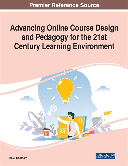 Advancing Online Course Design and Pedagogy for the 21st Century Learning Environment (Paperback)